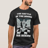 Chess Battle Saying The Battle of the board has be Tシャツ (正面)