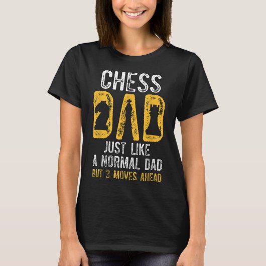 Chess Dad 3 Moves Ahead Chess Playing Father Tシャツ (正面)