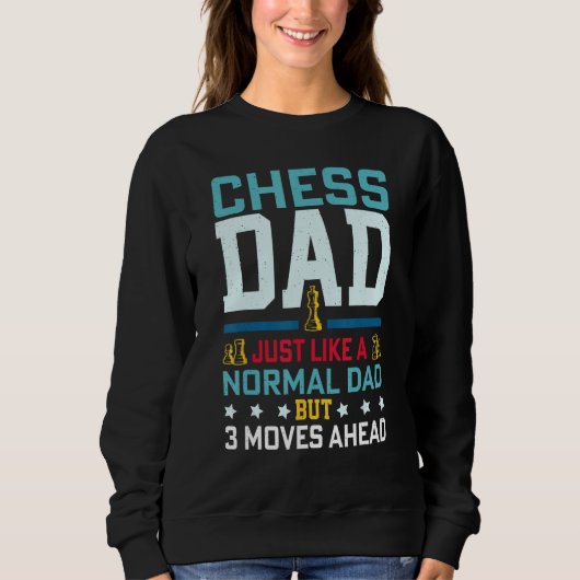 Chess Dad Just Like A Normal Dad But 3 Moves Ahead スウェットシャツ (正面)