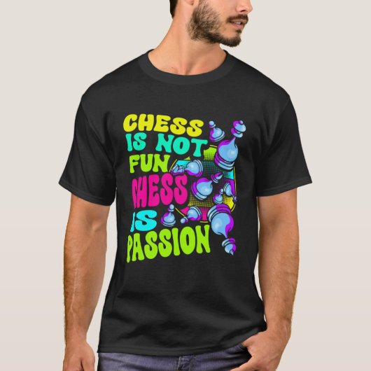 Chess Is Not Fun Chess Is Passion Chess Player  1 Tシャツ (正面)