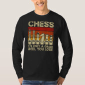 Chess It s Only A Game Until You Lose Backprint Ch Tシャツ (正面)