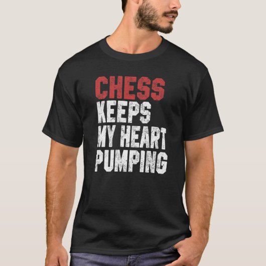 Chess Keeps My Heart Pumping Checkmate Chess Geek Tシャツ (正面)