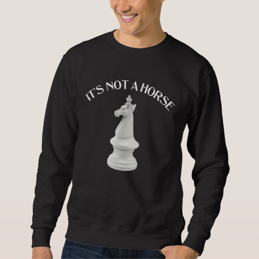 Chess Knight It s Not a Horse  Chess スウェットシャツ (正面)
