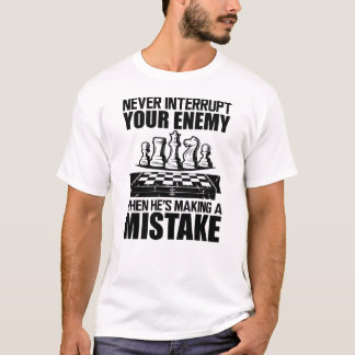 Chess - Never interrupt your enemy  Tシャツ