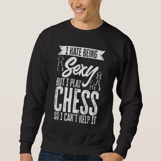Chess Player I Hate Being But I Play Chess Cant He スウェットシャツ (正面)