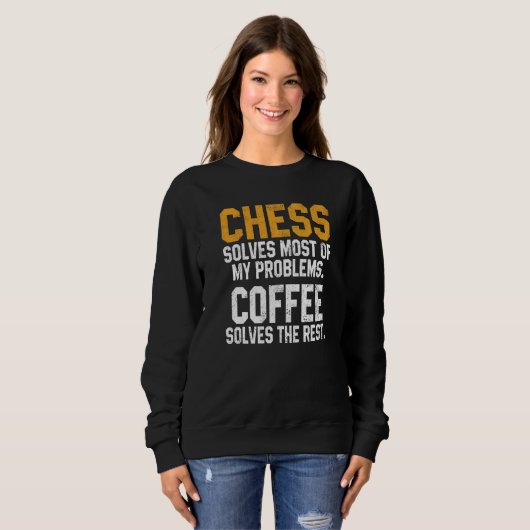 Chess Solves My Problems Coffee Chess Player King スウェットシャツ (正面フル)