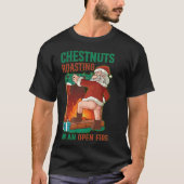 Chestnuts Roasting On Open Fire Funny Rude Santa C Tシャツ (正面)