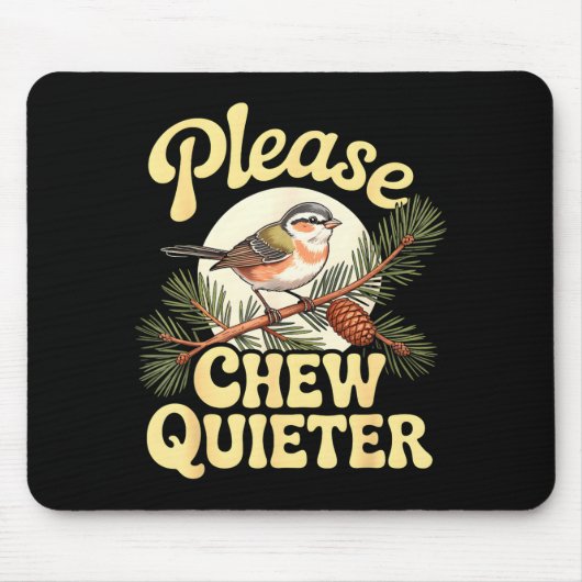 Chew Quieter Funny Bird Saying  マウスパッド (正面)