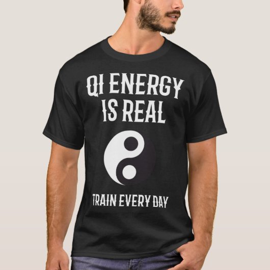 Chi Energy Real Train Everyday Qigong Tai Chi  1 Tシャツ (正面)