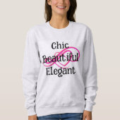 Chic, Beautiful, Elegant T-Shirt スウェットシャツ (正面)
