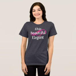 Chic, Beautiful, Elegant T-Shirt トライブレンドＴシャツ