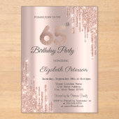 Chic Glitter Drips Rose Gold 65th Birthday  アクリル招待状 (正面)