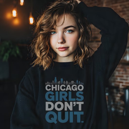 Chicago Girls Don’t Quit スウェットシャツ