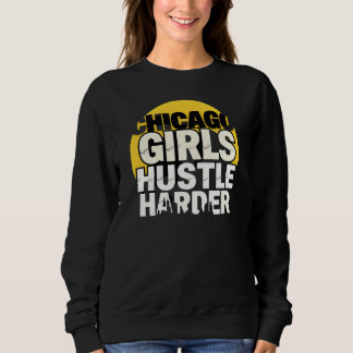 Chicago Girls Hustle Harder スウェットシャツ