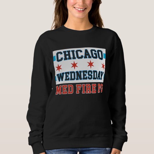 Chicago Wednesday Med Fire PD Chicago Flag スウェットシャツ (正面)