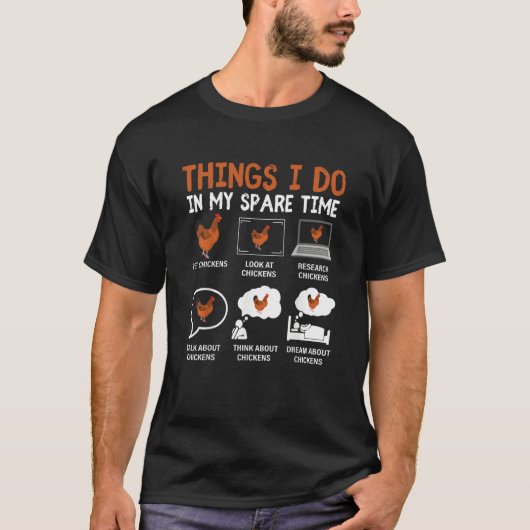 Chicken 6 Things I Do In My Spare Time Chickens  2 Tシャツ (正面)