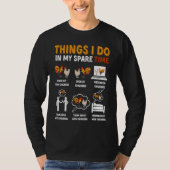 Chicken 6 Things I Do In My Spare Time Chickens Tシャツ (正面)