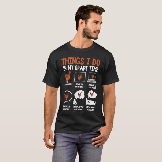 Chicken  6 Things I Do In My Spare Time Chickens   Tシャツ (正面フル)