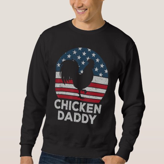 Chicken Daddy Chicken Dad Farmer 4th Of July Fathe スウェットシャツ (正面)