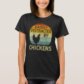 Chicken  Easily Distracted By Chickens Tシャツ (正面)