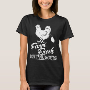 Chicken Farm Farm Fresh Butt Nuggets Tシャツ