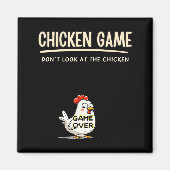Chicken Game Do Not Look At The Chicken Funny Chic マグネット (正面)