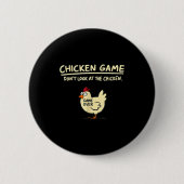Chicken Game Don't Look At The Chicken Funny Chick 缶バッジ (正面)