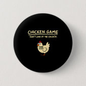 Chicken Game Dont Look At The Chicken Funny Chick  缶バッジ (正面)