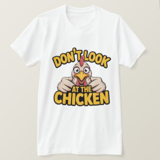 Chicken Game - Dont Look At The Chicken T-Shirt Tシャツ
