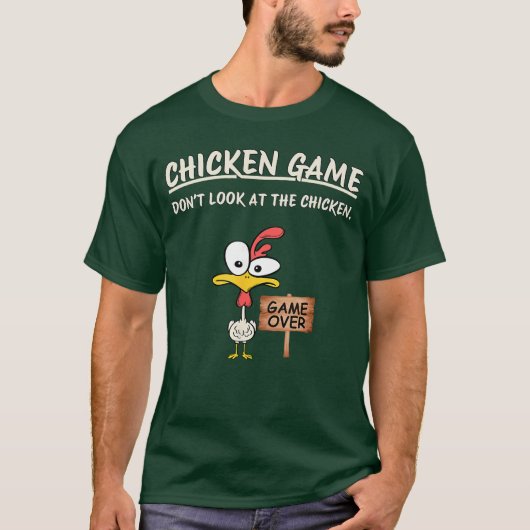 Chicken Game Dont Look athe Chicken Funny Chicken Tシャツ (正面)