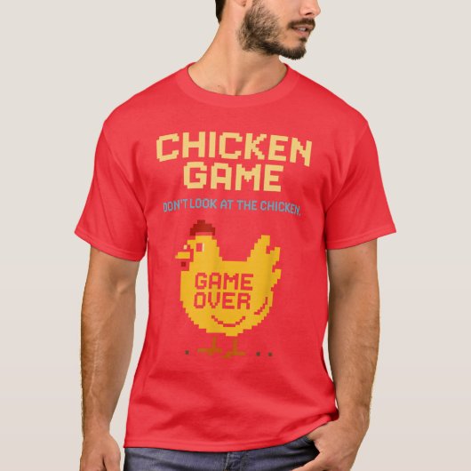 Chicken Game Dont Look athe Chicken Funny Chicken  Tシャツ (正面)