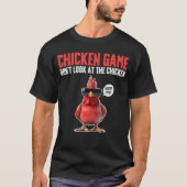 Chicken Game Dont Look athe Chicken Game Over gift Tシャツ (正面)