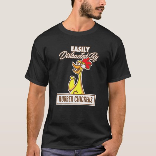 Chicken I Easily Distracted By Rubber Chickens Tシャツ (正面)