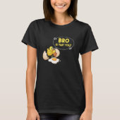 Chicken Is That You Bro Chick Egg Tシャツ (正面)