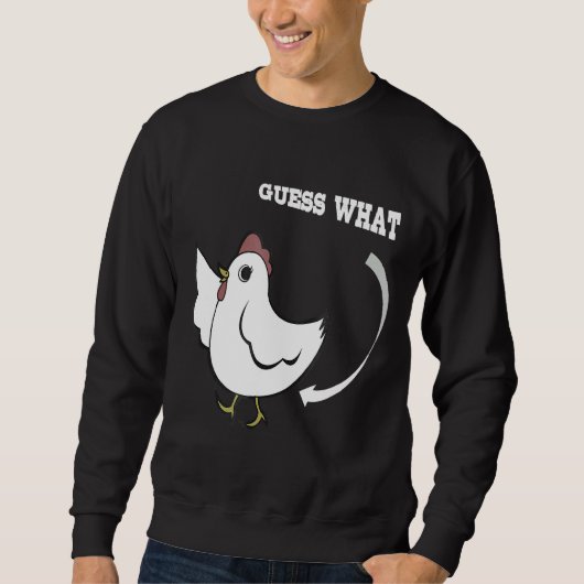 Chicken Joking Guess what スウェットシャツ (正面)