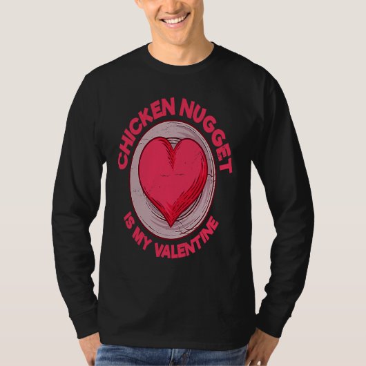 Chicken Nugget Is My Valentine Nuggets Tシャツ (正面)