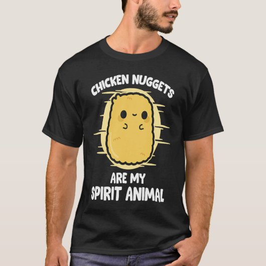 Chicken Nuggets Are My Spirit Animal for Food Tシャツ (正面)