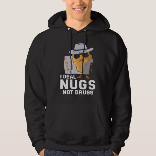 Chicken Nuggets I Deal Nugs Not Drugs パーカ (正面)