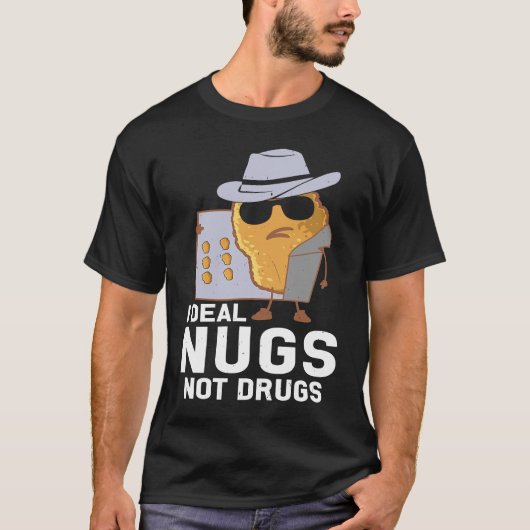 Chicken Nuggets I Deal Nugs Not Drugs Tシャツ (正面)