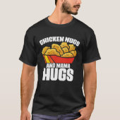 Chicken Nugs and Mama Hugs Chicken Nugget Fast Foo Tシャツ (正面)