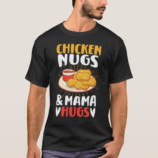 Chicken Nugs and Mama Hugs Toddler for Chicken Nug Tシャツ (正面)