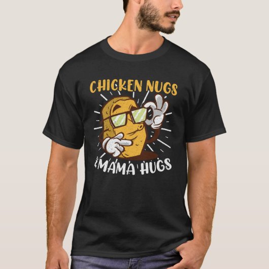 Chicken Nugs Mama Hugs Chicken Nuggets Tシャツ (正面)