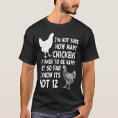 Chicken Owner Im Not Sure How Many Chickens Its No Tシャツ (正面)