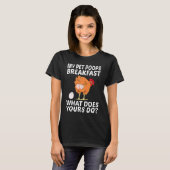 Chicken Pet My Pet Poops Breakfast What Does Yours Tシャツ (正面フル)