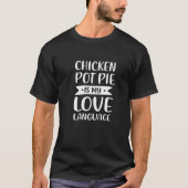 Chicken Pot Pie Is My Love Language Meat Pie Comfo Tシャツ (正面)