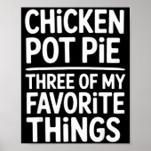 Chicken Pot Pie Three Of My Favorite Things Funny  ポスター (正面)