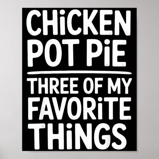 Chicken Pot Pie Three Of My Favorite Things Funny  ポスター (正面)