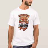  Chicken pot pie Three of my favorite things - Tシャツ (正面)