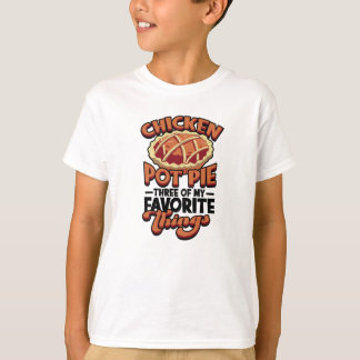  Chicken pot pie Three of my favorite things - Tシャツ