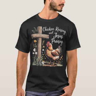 Chicken Raising And Jesus Praising Farm Religious  Tシャツ